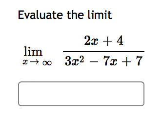 Evaluate the limit
2x + 4
lim
I→ 0 3x2 - 7x + 7
