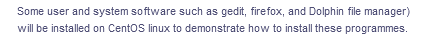 Some user and system software such as gedit, firefox, and Dolphin file manager)
will be installed on CentOS linux to demonstrate how to install these programmes.