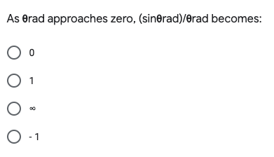 As erad approaches zero, (sinerad)/erad becomes:
1
O 1
