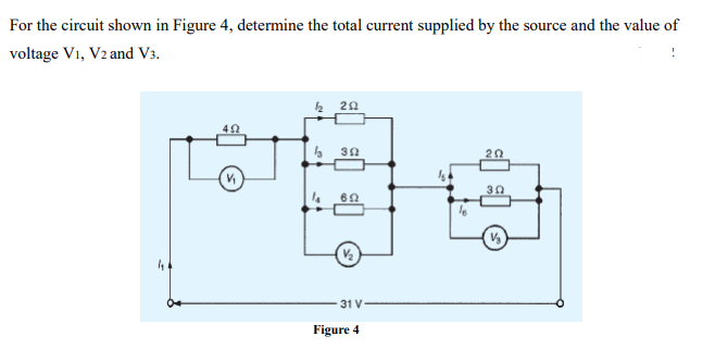 For the circuit shown in Figure 4, determine the total current supplied by the source and the value of
voltage V₁, V2 and V3.
452
202
302
692
31 V-
Figure 4
20
30
V₂