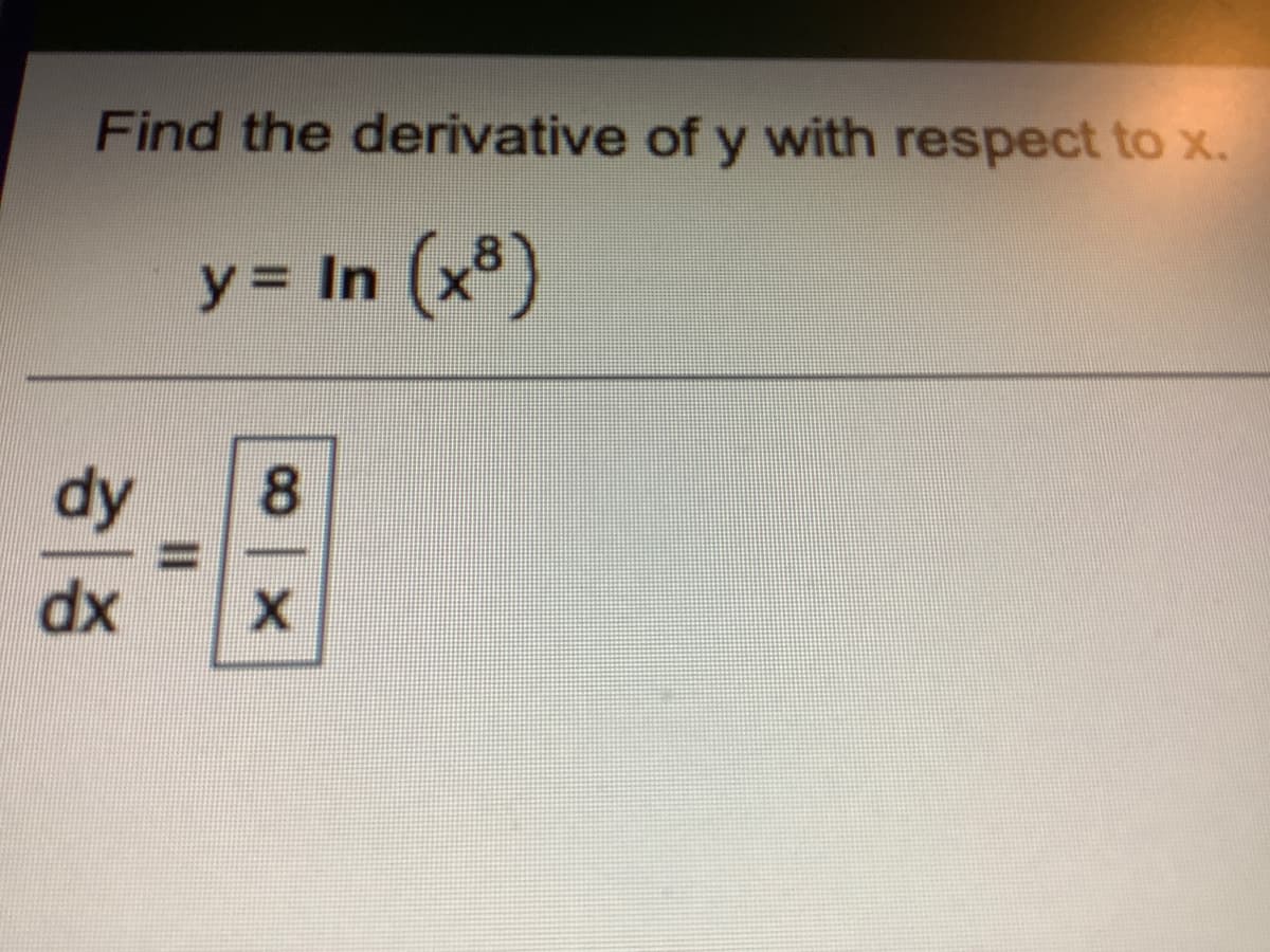 Find the derivative of y with respect to x.
y = In (x)
dy
8.
dx
I3D
