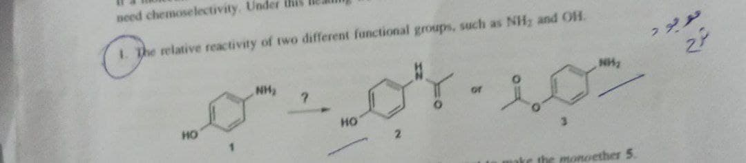need chemoselectivity. Under this
The relative reactivity of two different functional groups, such as NH₂ and OH.
NH₂
?
of
۲۰
HO
HO
the monoether 5.
2
تو بود
شرح
