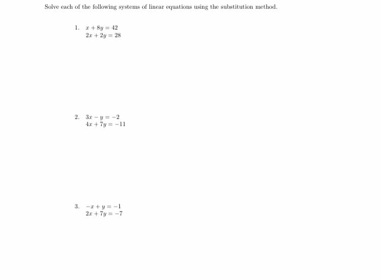 Solve cach of the following systems of linear equations using the substitution method.
1. a + 8y = 42
2x + 2y = 28
