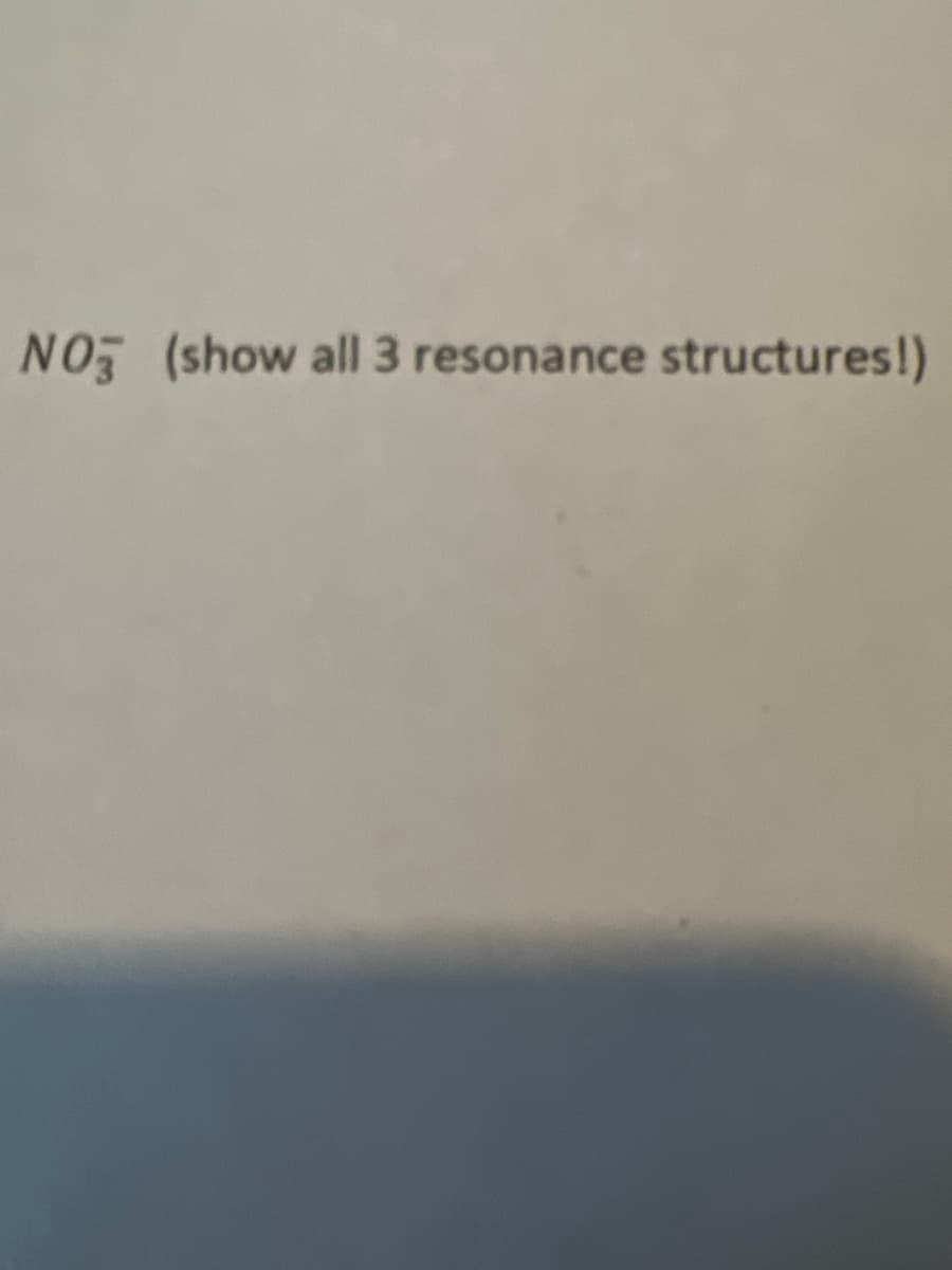 NO (show all 3 resonance structures!)
