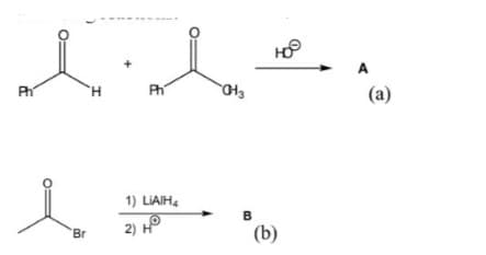 Ph
Br
H
Ph
1) LIAIH₂
2) HO
-013
B
(b)
A
(a)