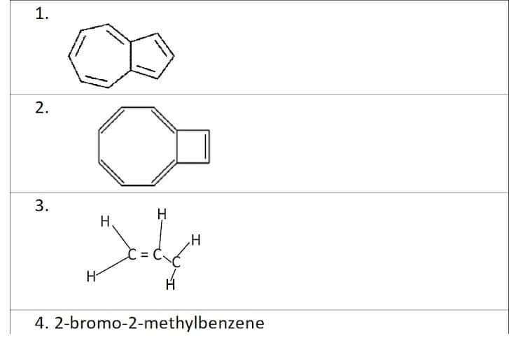 3.
H,
H
4. 2-bromo-2-methylbenzene
1.
2.
