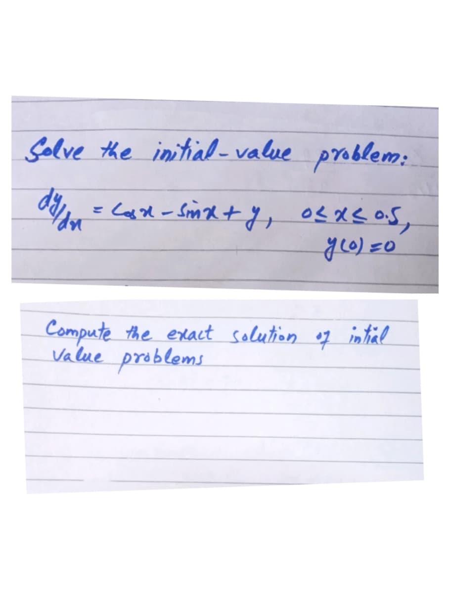 Selve the initial- value problem:
Compute the exact solution og intial
Value problems
