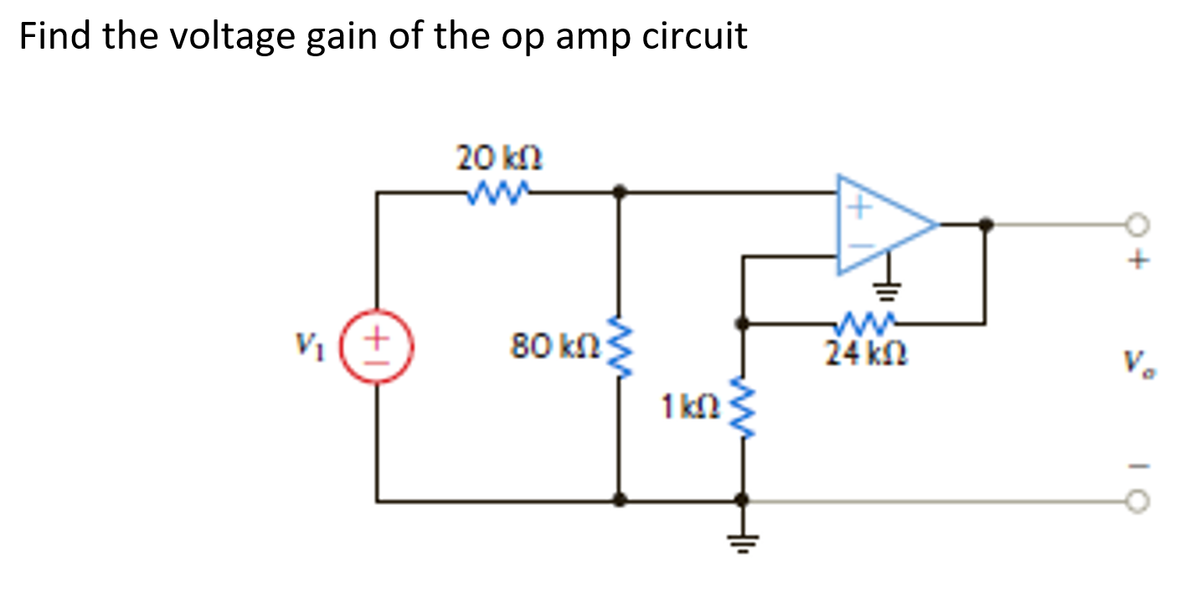 Find the voltage gain of the op amp circuit
20 kn
Vị
80 kn3
24 k
V.
1 kn
ww
