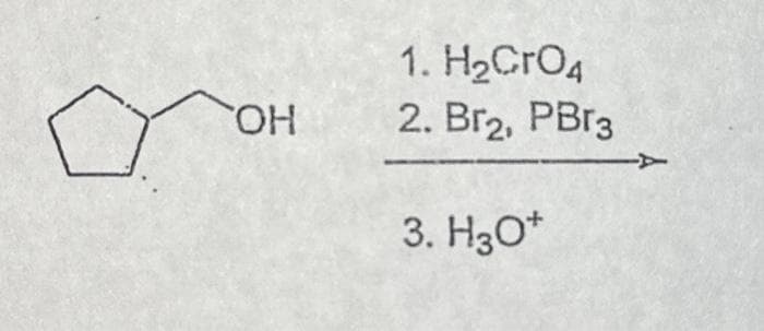 OH
1. H₂CrO4
2. Br₂, PBr3
3. H3O+