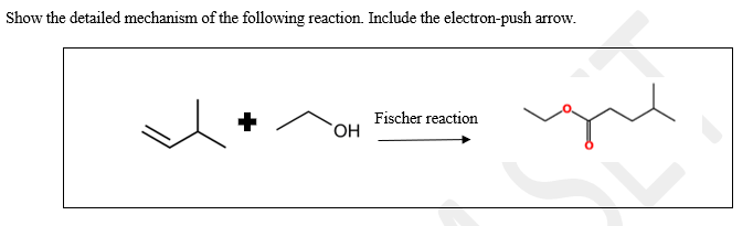 Show the detailed mechanism of the following reaction. Include the electron-push arrow.
Fischer reaction
OH