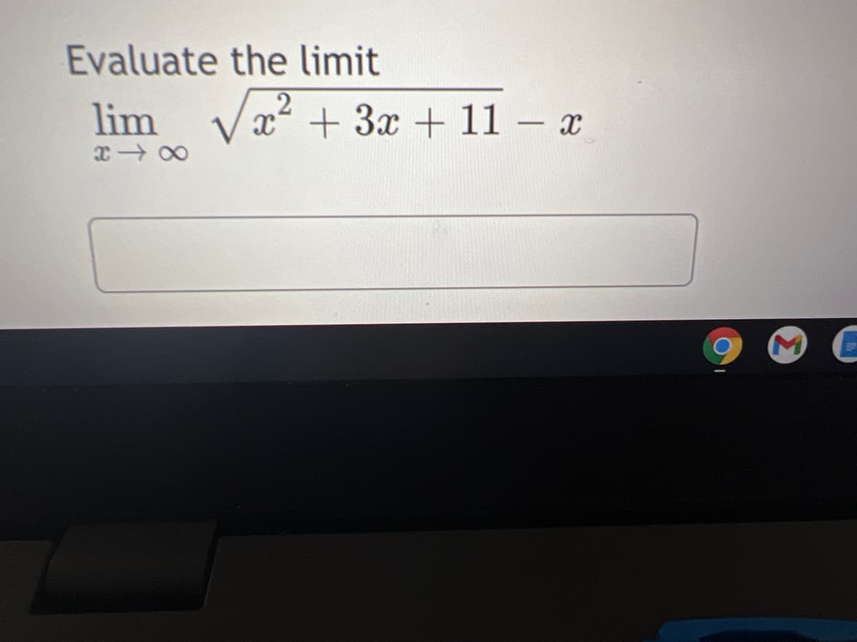 Evaluate the limit
2.
lim
x + 3x + 11 – x
