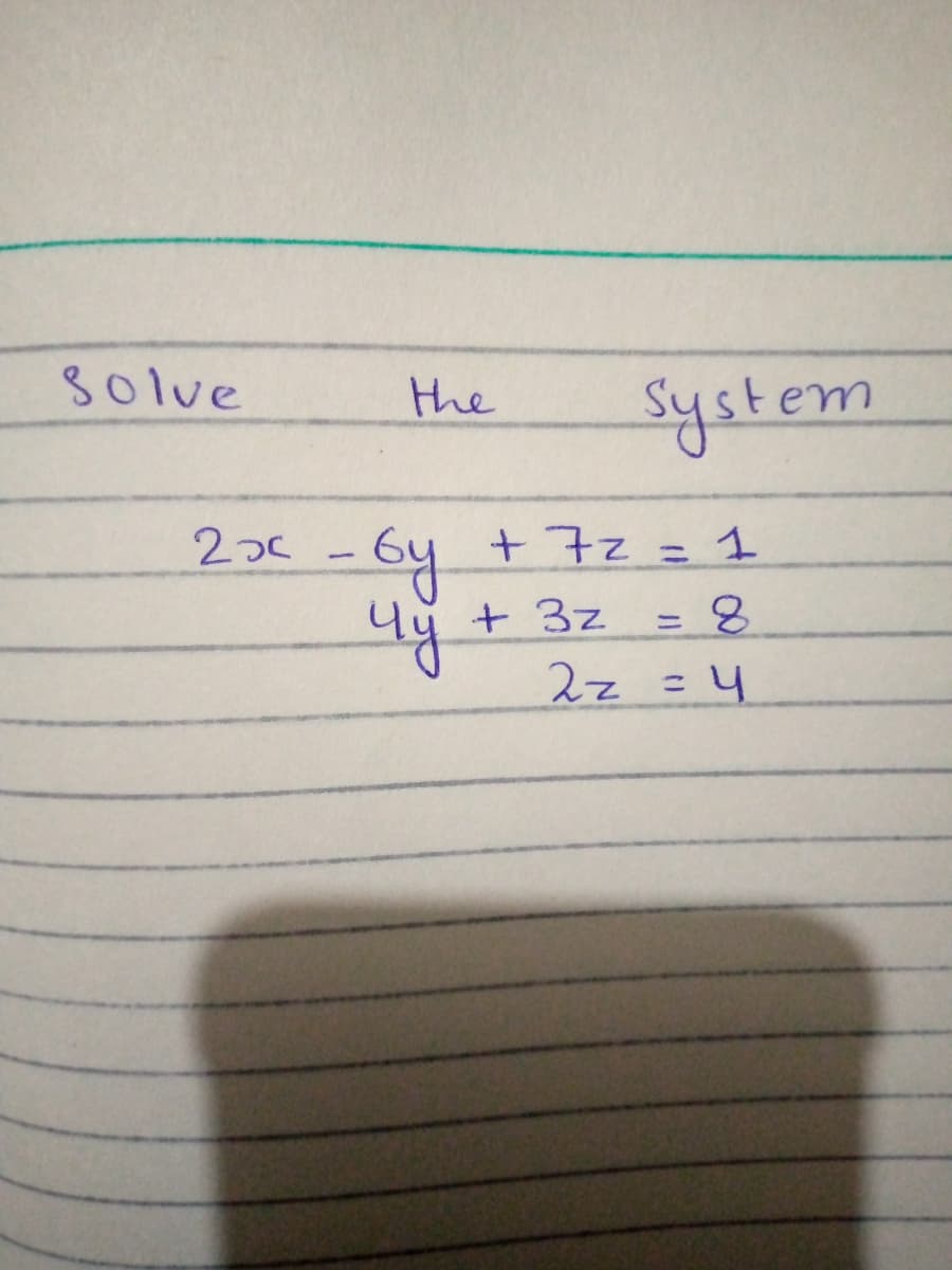 80lve
the
system
+7z=1
-Gy
%3D
+3z
8.
2z =4
%3D
