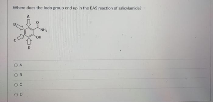 Where does the lodo group end up in the EAS reaction of salicylamide?
NH2
HO,
OD
