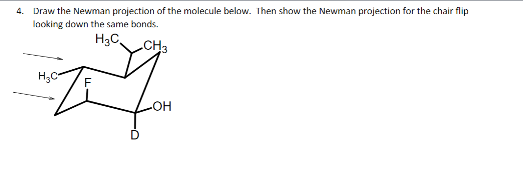 4. Draw the Newman projection of the molecule below. Then show the Newman projection for the chair flip
looking down the same bonds.
H3C
CH3
H3C
77
-ОН