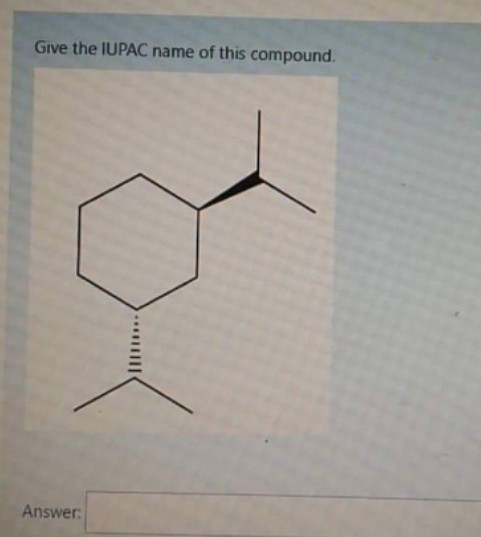 Give the IUPAC name of this compound.
Answer:
