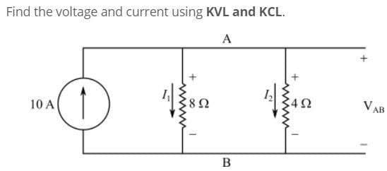 Find the voltage and current using KVL and KCL.
A
10 A ↑
892
3
4Ω
im!
VAB