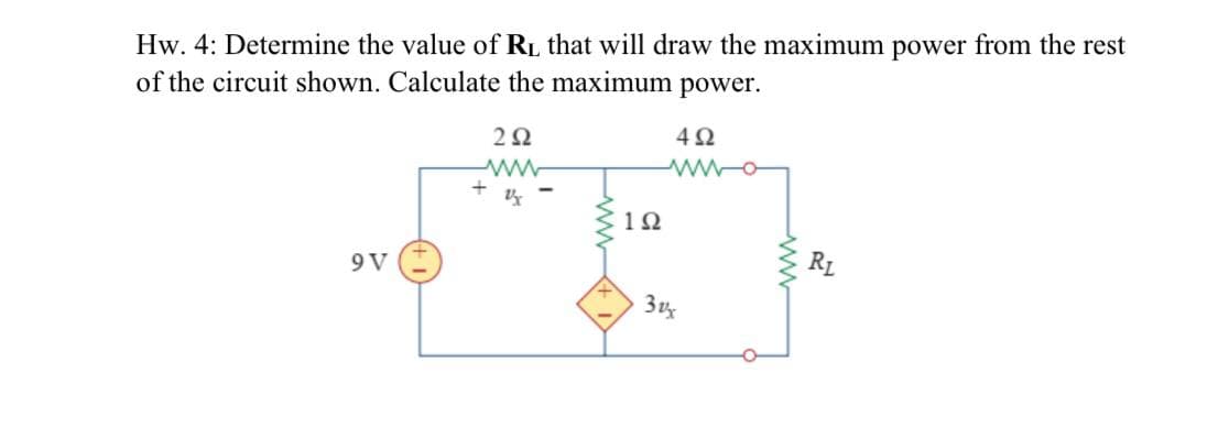 Hw. 4: Determine the value of RL that will draw the maximum power from the rest
of the circuit shown. Calculate the maximum power.
12
RL
9V
ww
