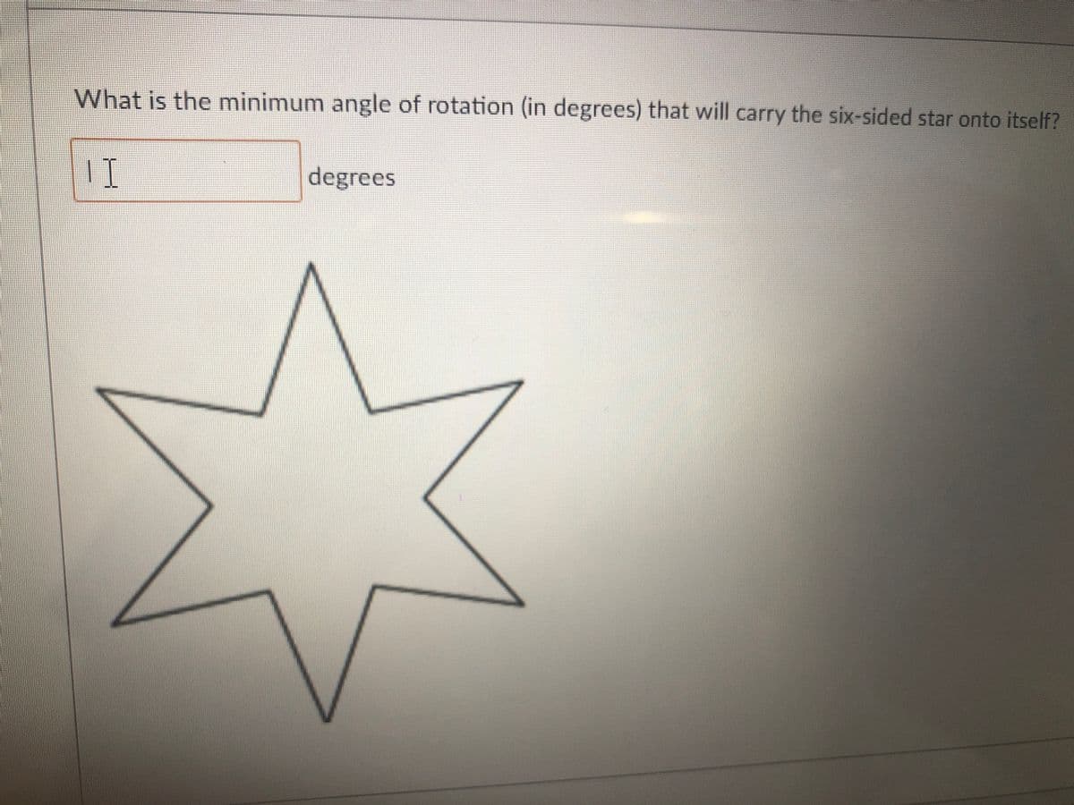 What is the minimum angle of rotation (in degrees) that will carry the six-sided star onto itself?
11
degrees
