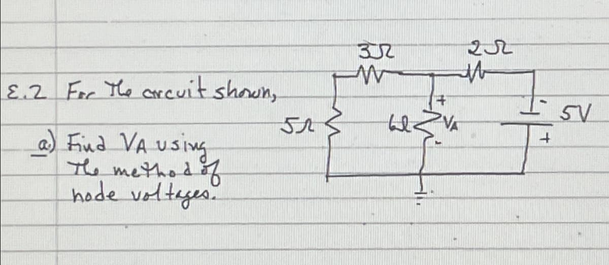 ε.2 For the circuit shown,
a) Find VA using
The method of
hode voltages.
32
W
22
5л
5V