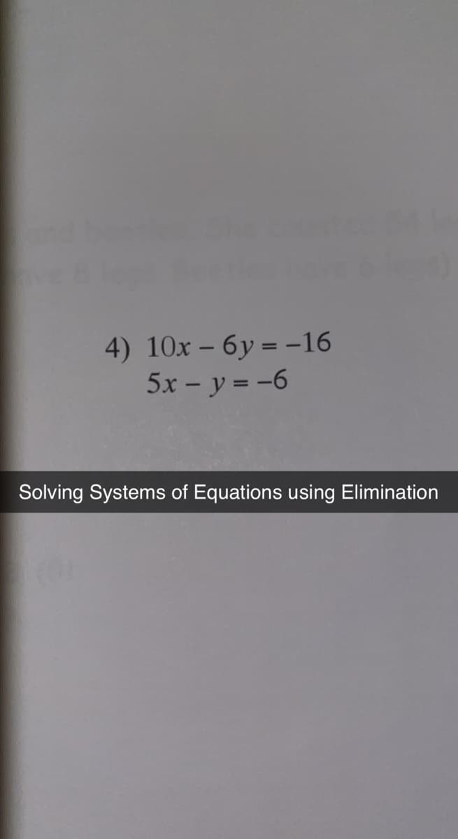 4) 10x - 6y=-16
5x - y = -6
lens)
Solving Systems of Equations using Elimination