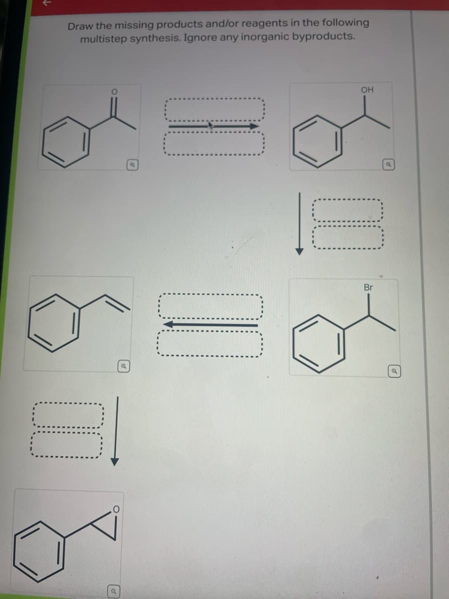 Draw the missing products and/or reagents in the following
multistep synthesis. Ignore any inorganic byproducts.
00
8
OH
00
Br
Q