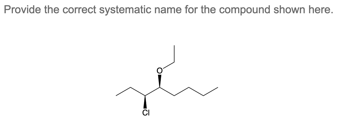 Provide the correct systematic name for the compound shown here.
CI
