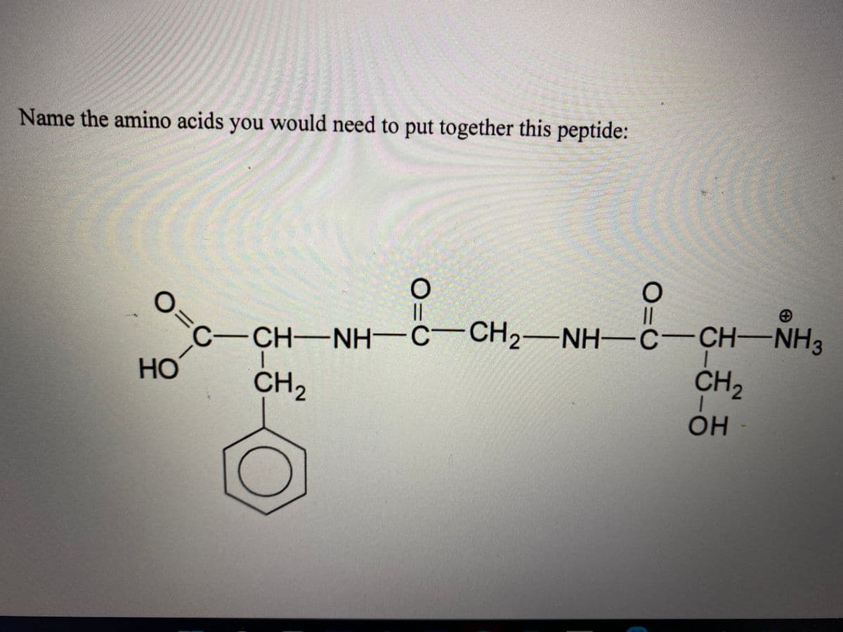 Name the amino acids you would need to put together this peptide:
||
-CH-NH -C CH2-NH-C-CH-NH3
C
Но
CH2
CH2
OH
