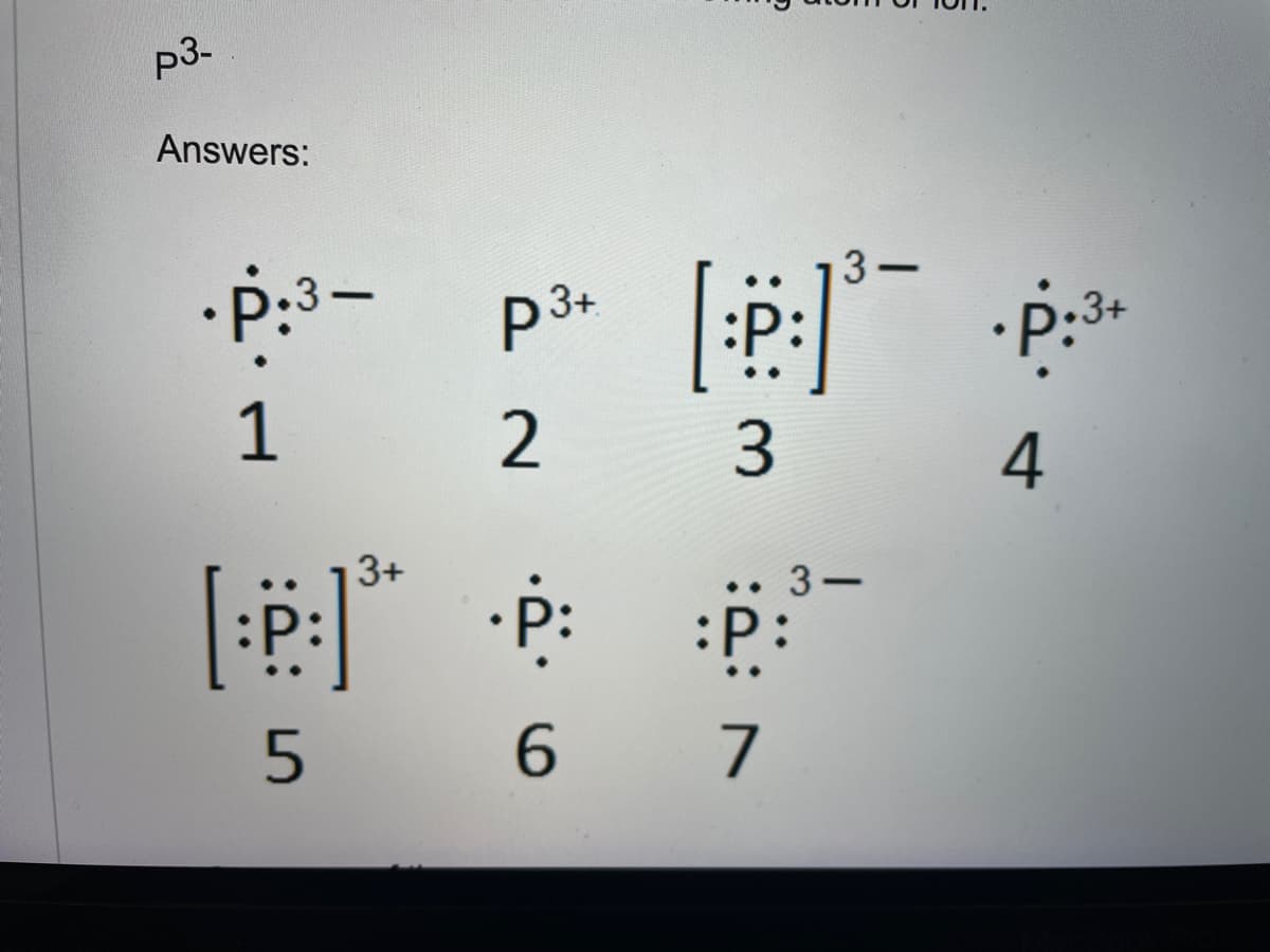 P3.
Answers:
•P:3–
3-
p3+
:P
3+
1
2
4
3+
P:
:P:
6 7
