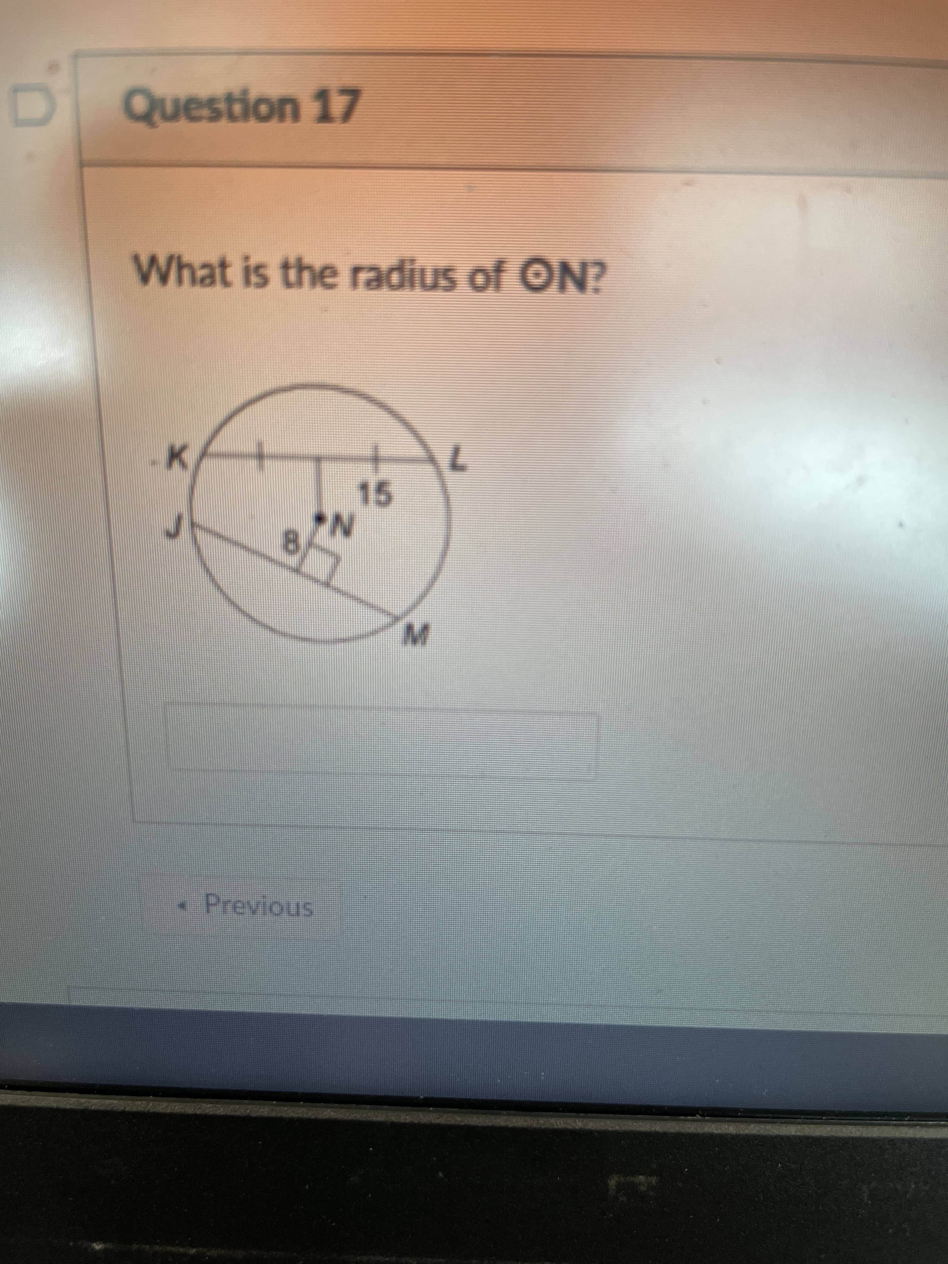 Question 17
What is the radius of ON?
15
-Previous
