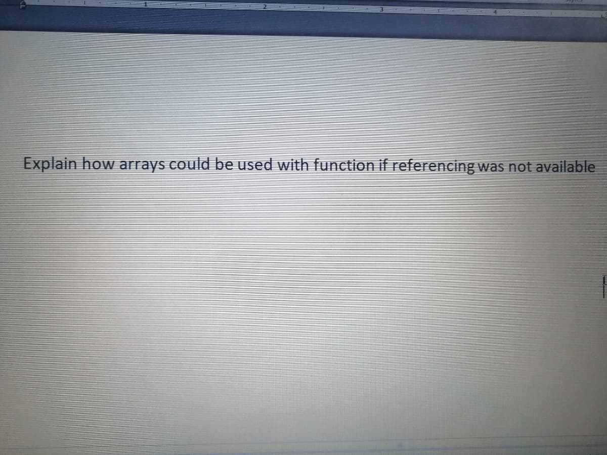 Explain how arrays could be used with function if referencing was not available
