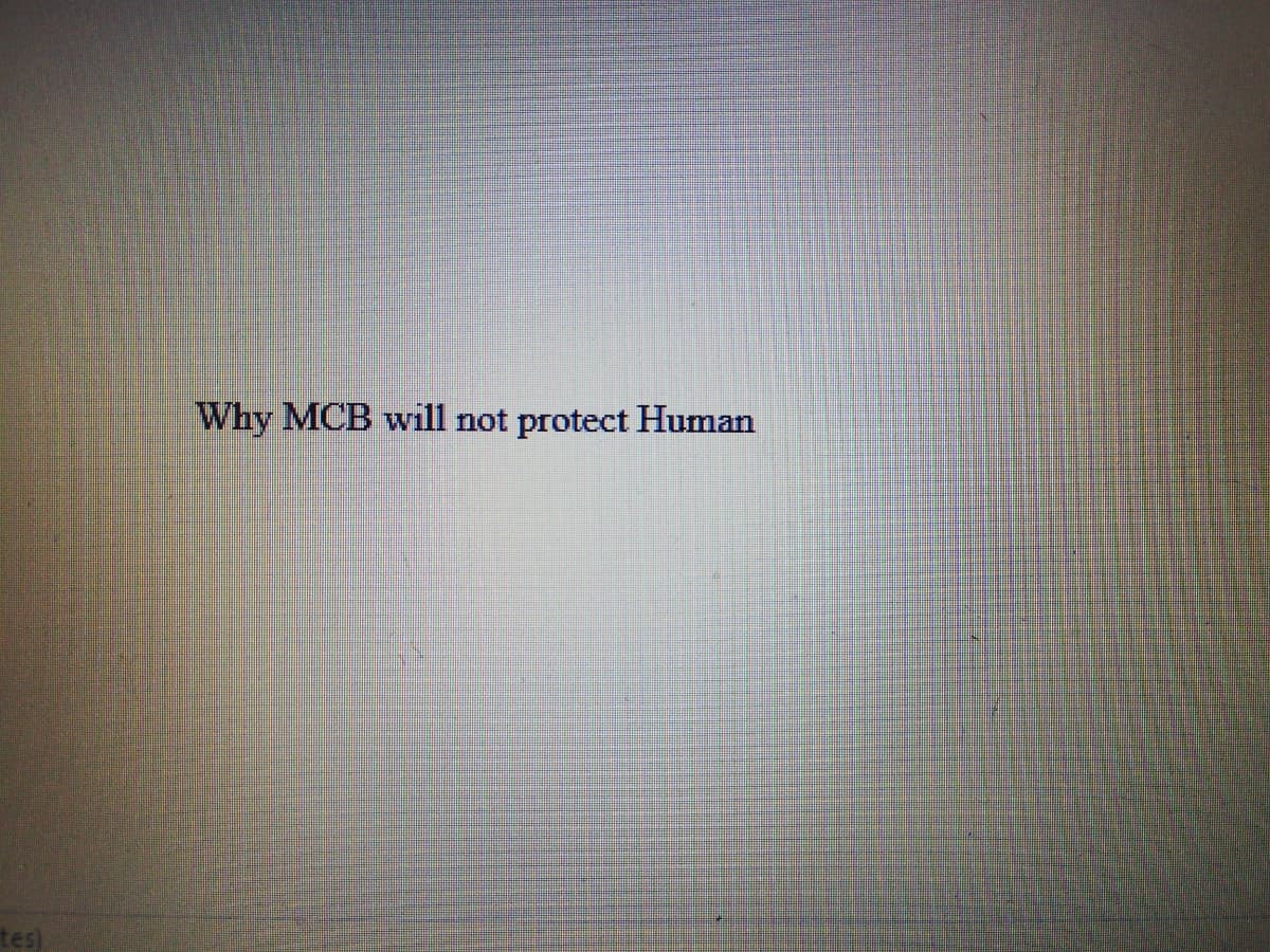 Why MCB will not protect Human
tes)
