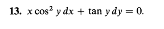 13. x cos2 y dx + tan y dy = 0.