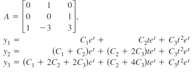 1
A = |0
1
1
3
3
-
Czte' + Czt²e'
C;e' +
(C, + C,)e' + (C2 + 2C3)te' + Czt²e'
y3 = (C, + 2C, + 2C3)e' + (C, + 4C3)tet + Czt²e!
||
y2 =
