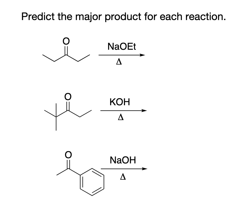 Predict the major product for each reaction.
i
NaOEt
A
KOH
Δ
NaOH
A