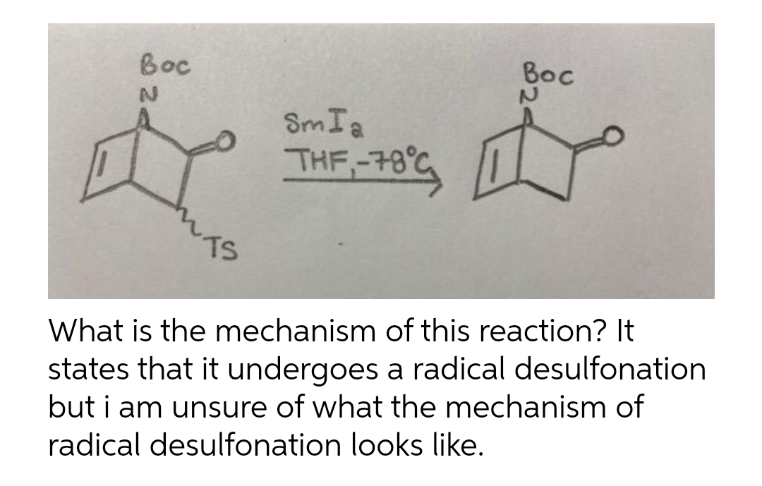 Boc
N
#
TS
SmIa
THF, -70°C,
What is the mechanism of this reaction? It
states that it undergoes a radical desulfonation
but i am unsure of what the mechanism of
radical desulfonation looks like.