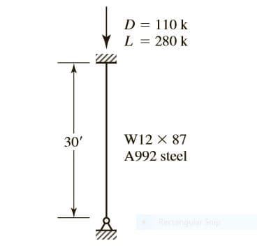 D = 110 k
L = 280 k
%3D
30'
W12 X 87
A992 steel
Rectangular Snip
