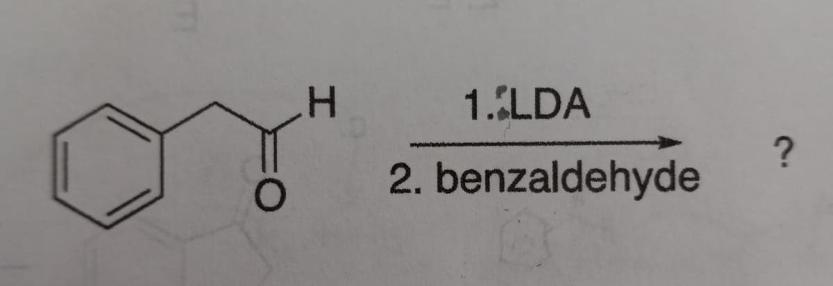 1. LDA
2. benzaldehyde
?