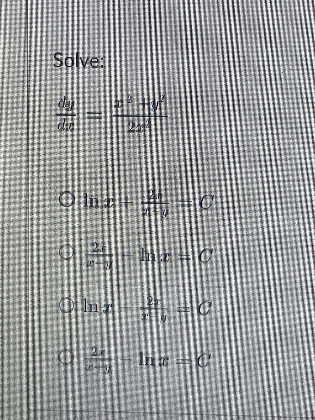 Solve:
dy
de
In
Olne +
O 20
4-V
O ln z
O
^-+--
X-V
J =
In z = C
27.
✓=
||
- ln x = C