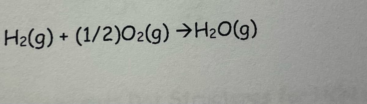 H₂(g) + (1/2)02(g) →H₂O(g)