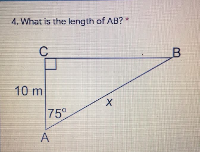 4. What is the length of AB?
C
10 m
75°
А
