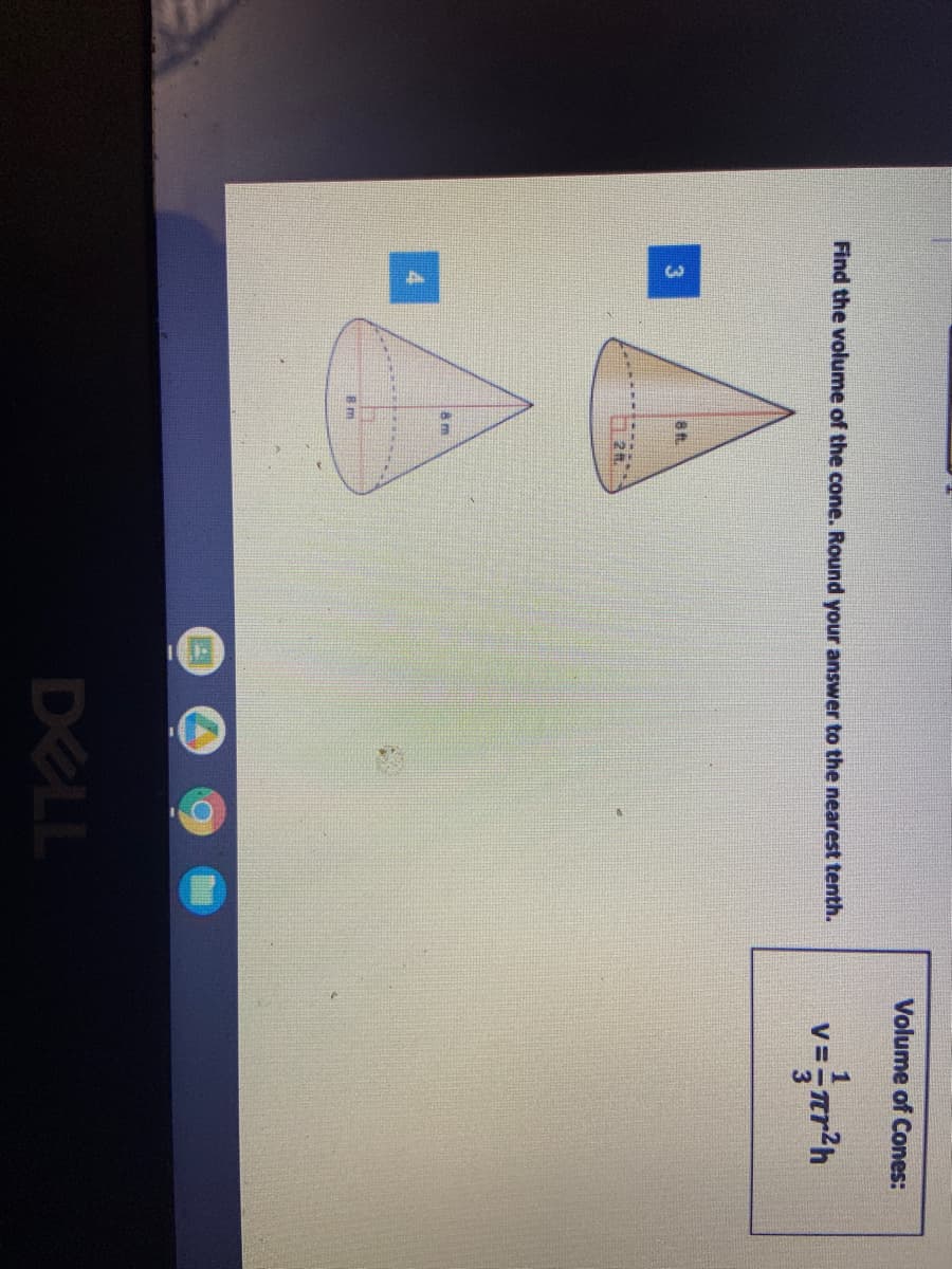 Volume of Cones:
v=rh
Find the volume of the cone. Round your answer to the nearest tenth.
8t.
DELL
