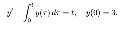 y/ - |
y(T) dT = t,
y(0) = 3.
