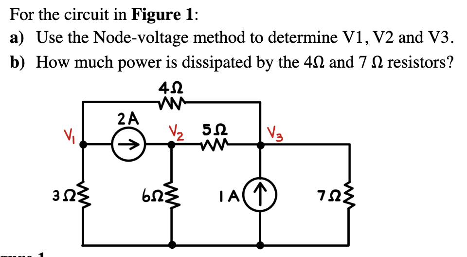For the circuit in Figure 1:
a) Use the Node-voltage method to determine V1, V2 and V3.
b) How much power is dissipated by the 40 and 7 № resistors?
4Ω
V₁
3ΩΣ
2 A
V/₂50 V3
IA ↑
6523
ន
ΤΩΣ