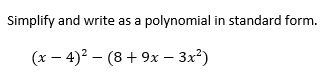 Simplify and write as a polynomial in standard form.
(x-4)² (8 + 9x - 3x²)