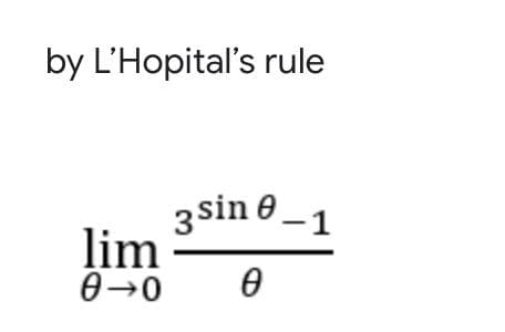 by L'Hopital's rule
3sin 0 _ ,
lim
