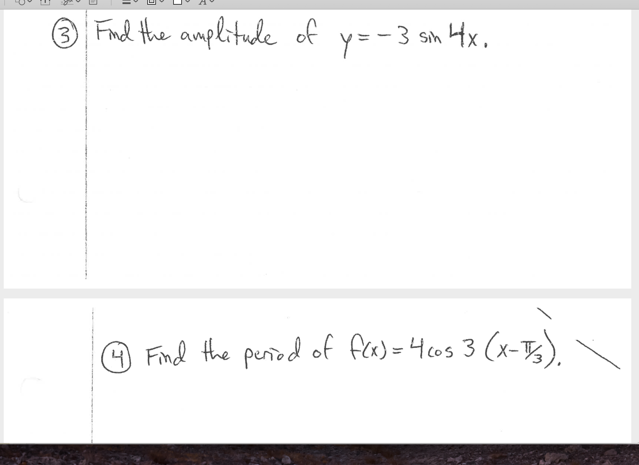 Find the amplitule of
y=-3 sin 4x,
A Find the period of fea)=4cos 3 (x-)

