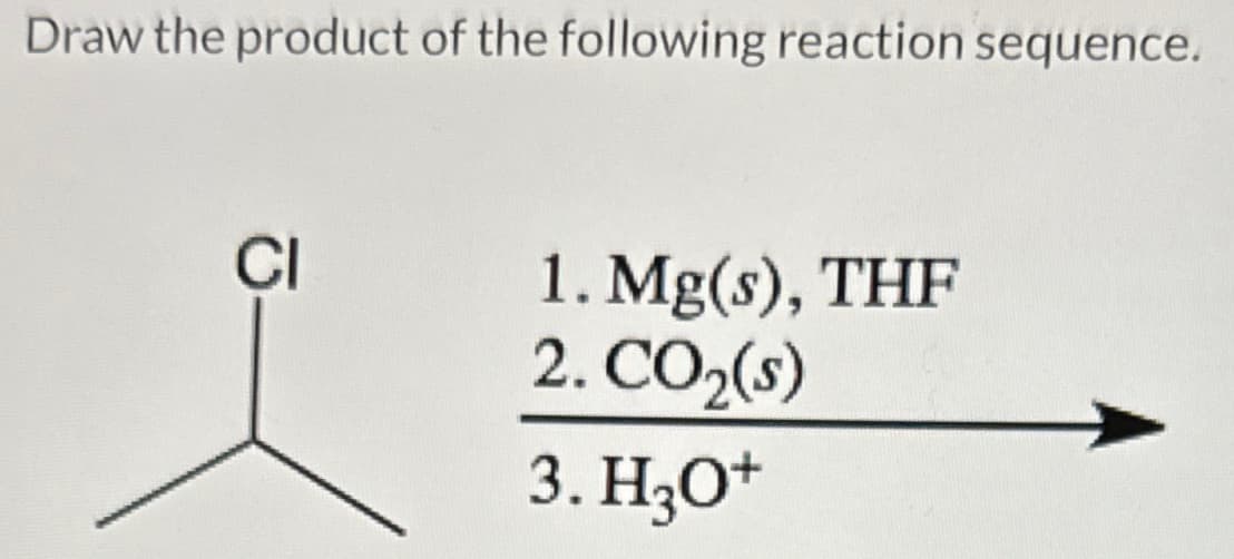 Draw the product of the following reaction sequence.
CI
1. Mg(s), THF
2. CO₂(s)
3. H₂O+
