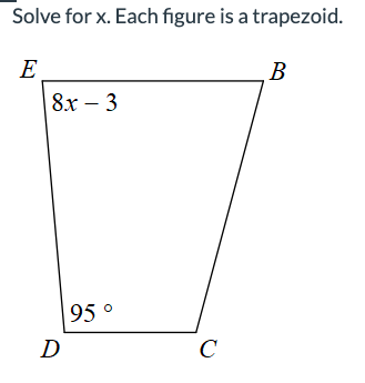 Solve for x. Each figure is a trapezoid.
E
B
8.x - 3
D
95 °
с