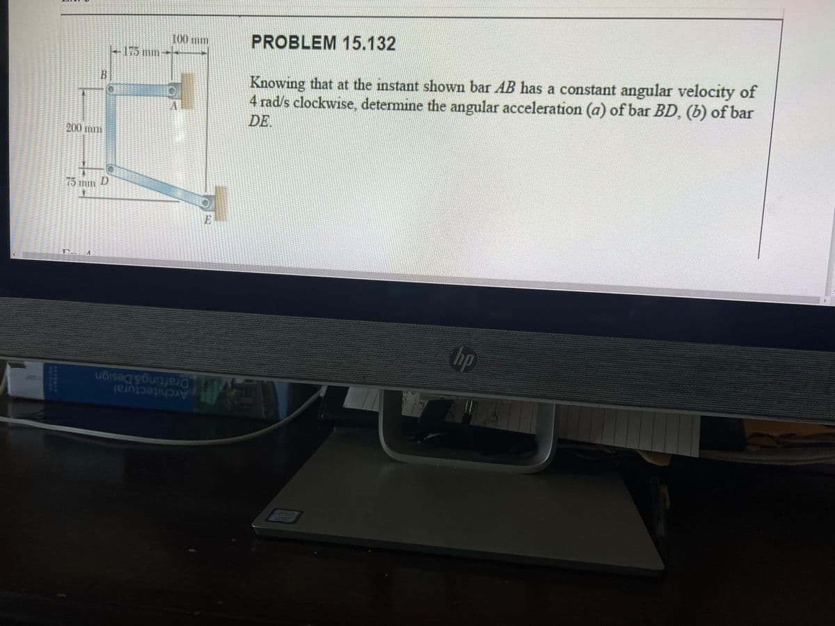 100 mm
PROBLEM 15.132
-15 mm
B
Knowing that at the instant shown bar AB has a constant angular velocity of
4 rad/s clockwise, determine the angular acceleration (a) of bar BD, (b) of bar
DE.
200 mm
75 mm
D
bp
Drafting&Design
Architectural
