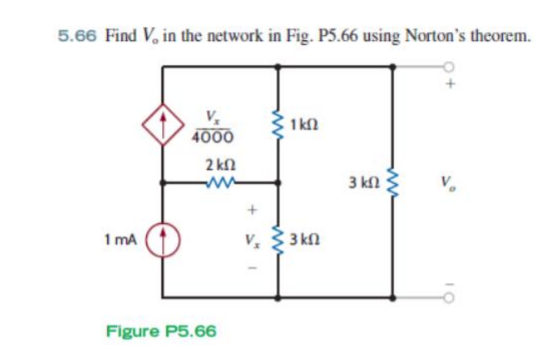 5.66 Find V, in the network in Fig. P5.66 using Norton's theorem.
1 kl
4000
2 kN
3 kn
V.
1 mA
V. 3 kn
Figure P5.66

